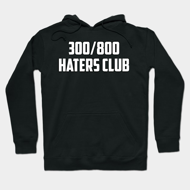 300 800 Haters Hoodie by AnnoyingBowlerTees